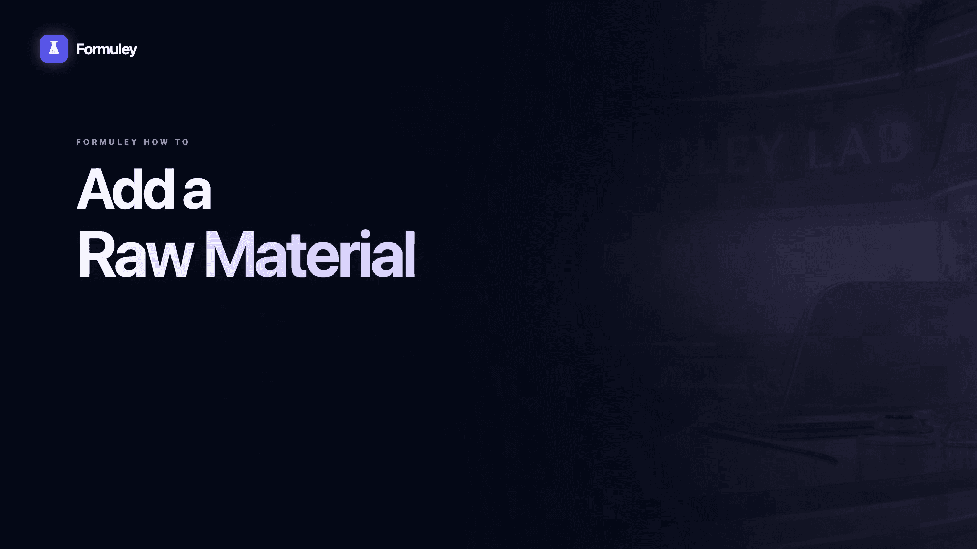 Formuley add a raw material video title screen