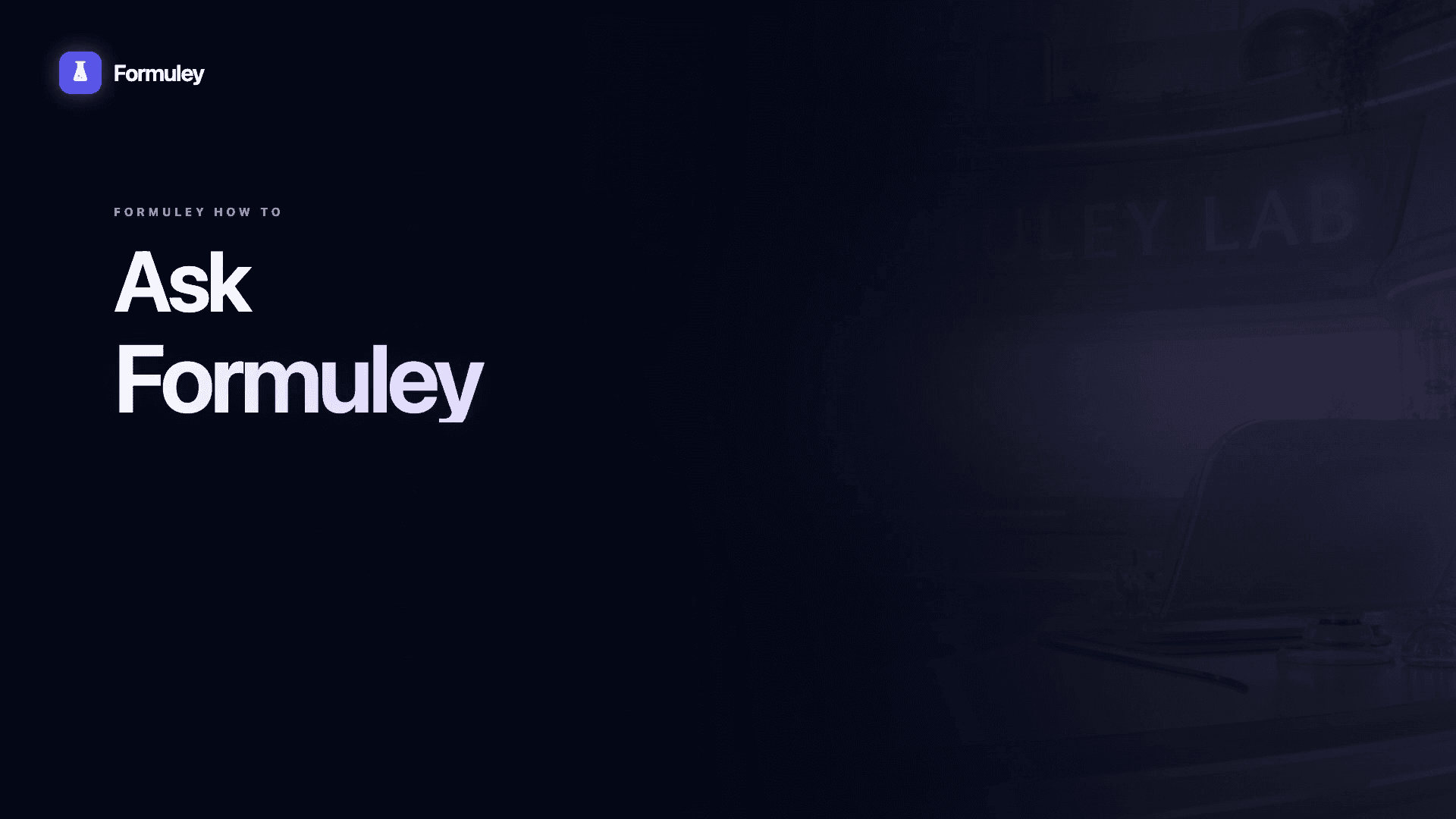 Ask Formuley product help video title screen